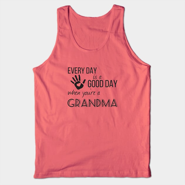 Every Day is a Good Day When You're a Grandma Tank Top by Hopscotch Shop Gifts